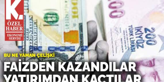 Faizden kazandılar yatırımdan kaçtılar