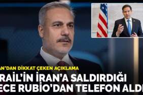 Fidan: İsrail’in İran’a saldırdığı gece Rubio’dan telefon aldık