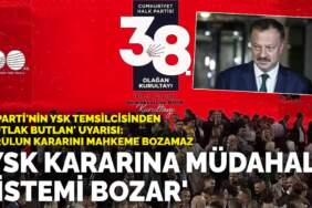 AK Parti’nin YSK temsilcisinden CHP kurultayı davası uyarısı: YSK kararına müdahale sistemi bozar