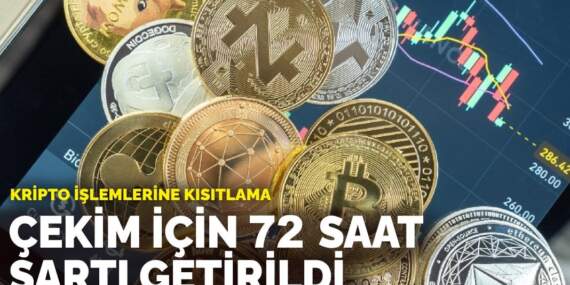 Kripto işlemlerine kısıtlama: Çekim için 72 saat şartı getirildi