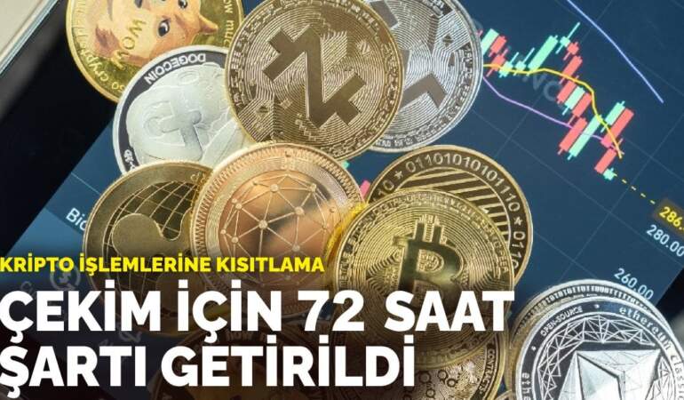 Kripto işlemlerine kısıtlama: Çekim için 72 saat şartı getirildi