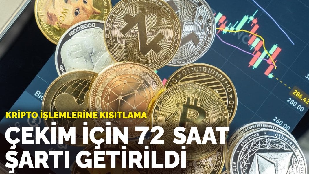 Kripto işlemlerine kısıtlama: Çekim için 72 saat şartı getirildi