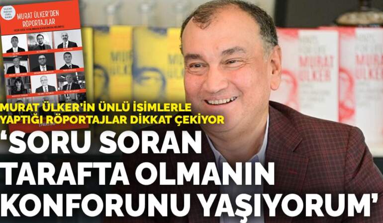 Murat Ülker’in ünlü isimlerle yaptığı röportajlar dikkat çekiyor: Soru soran tarafta olmanın konforunu yaşıyorum