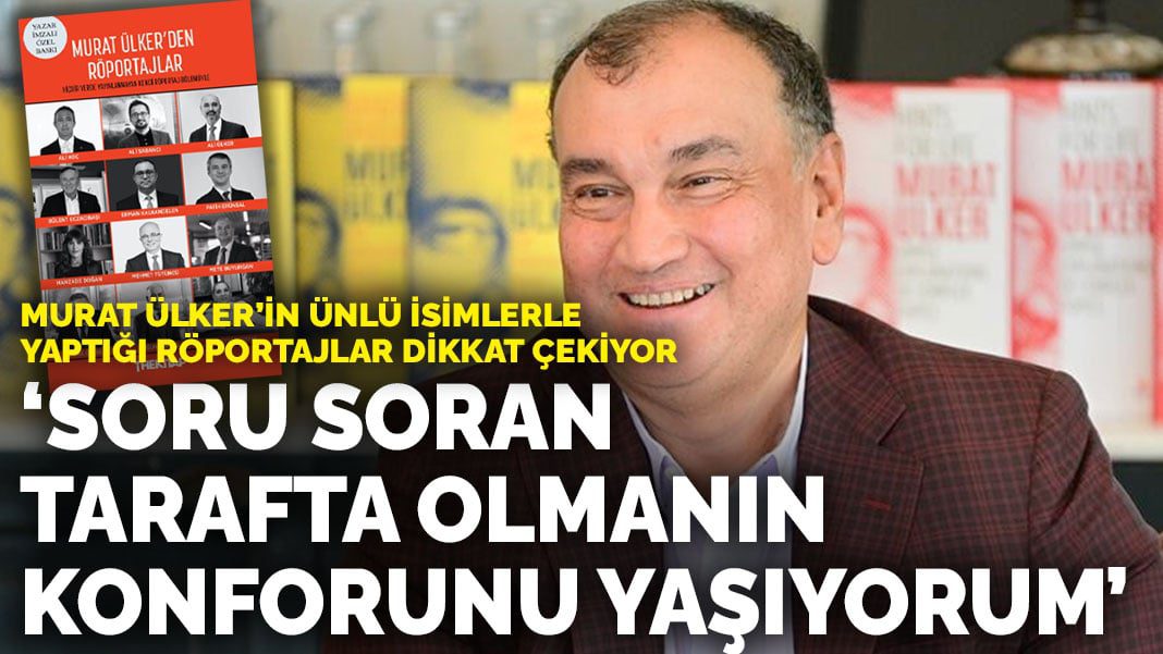 Murat Ülker’in ünlü isimlerle yaptığı röportajlar dikkat çekiyor: Soru soran tarafta olmanın konforunu yaşıyorum