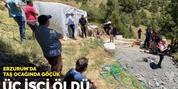 Erzurum’da taş ocağında göçük: Üç işçi öldü