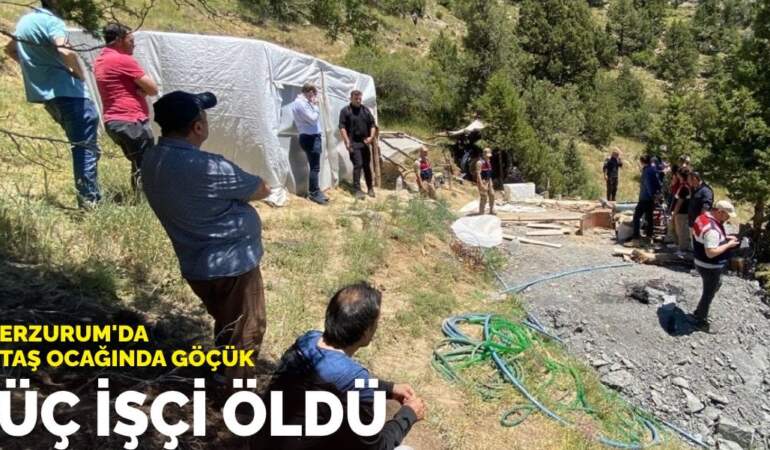 Erzurum’da taş ocağında göçük: Üç işçi öldü