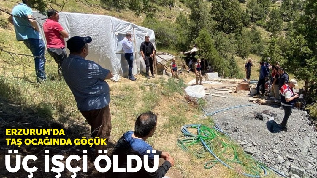 Erzurum’da taş ocağında göçük: Üç işçi öldü