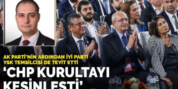 AK Parti’nin ardından İYİ Parti YSK Temsilcisi de teyit etti: “CHP Kurultayı kesinleşti”