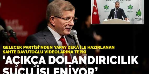 Gelecek Partisi’nden yapay zekâ ile hazırlanan sahte Davutoğlu videolarına tepki: Açıkça dolandırıcılık suçu işleniyor