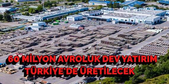 Türkiye üretim üssü olacak! 60 milyon avroluk dev yatırım: Gözler o şehre çevrildi! 500 kişilik dev istihdam