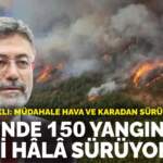 Bakan Yumaklı: İki günde 150 yangın çıktı, sekizi hâlâ sürüyor