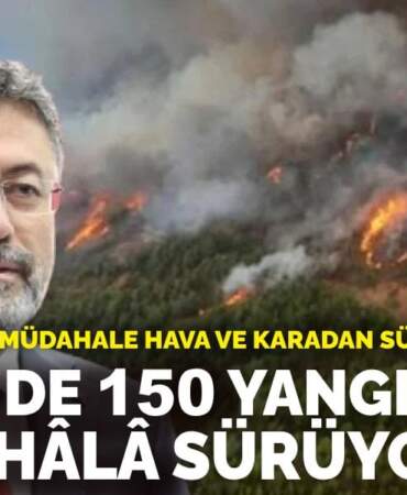 Bakan Yumaklı: İki günde 150 yangın çıktı, sekizi hâlâ sürüyor