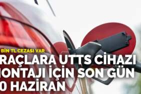 Araçlara UTTS cihazı montajı için son gün 30 Haziran: 140 bin TL cezası var