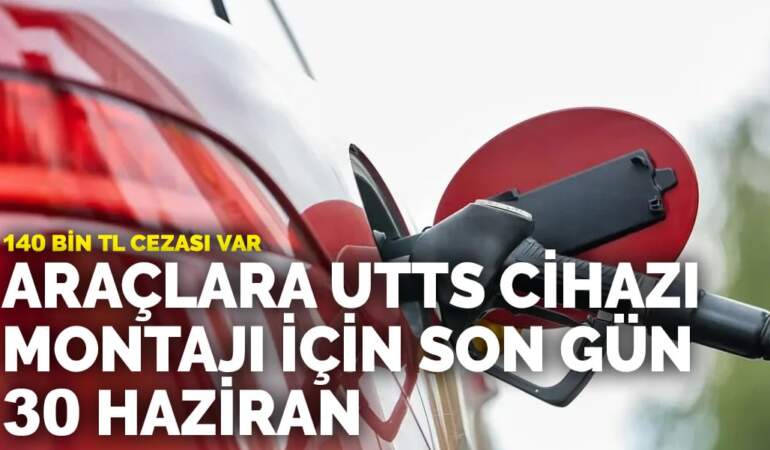 Araçlara UTTS cihazı montajı için son gün 30 Haziran: 140 bin TL cezası var