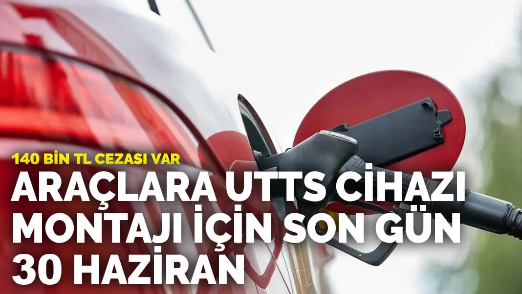 Araçlara UTTS cihazı montajı için son gün 30 Haziran: 140 bin TL cezası var