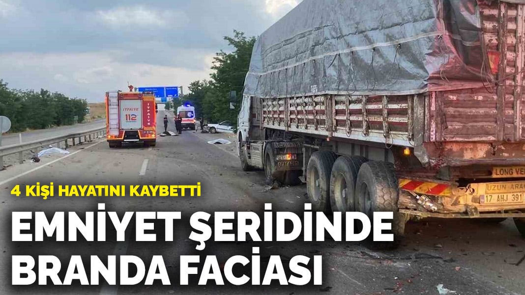 Emniyet şeridinde branda faciası! 4 ölü