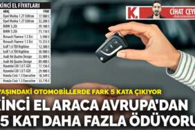 İkinci el araca Avrupa’dan 2.5 kat daha fazla ödüyoruz