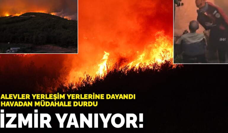 İzmir yanıyor! Alevler yerleşim yerlerine dayandı, havadan müdahale durdu