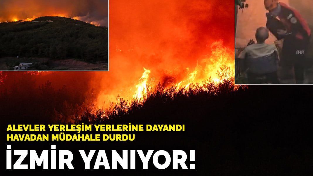 İzmir yanıyor! Alevler yerleşim yerlerine dayandı, havadan müdahale durdu