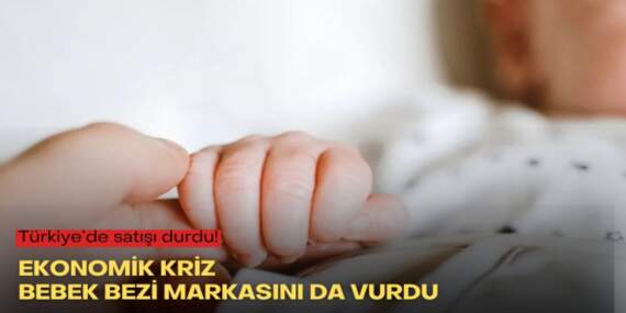 Türkiye’de satışı durdu! Ekonomik kriz bebek bezi markasını da vurdu