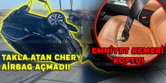 İddialar çok ciddi, Chery neden sessiz? Birinde airbag açılmadı, diğerinde emniyet kemeri koptu…