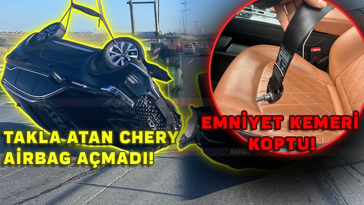 İddialar çok ciddi, Chery neden sessiz? Birinde airbag açılmadı, diğerinde emniyet kemeri koptu…