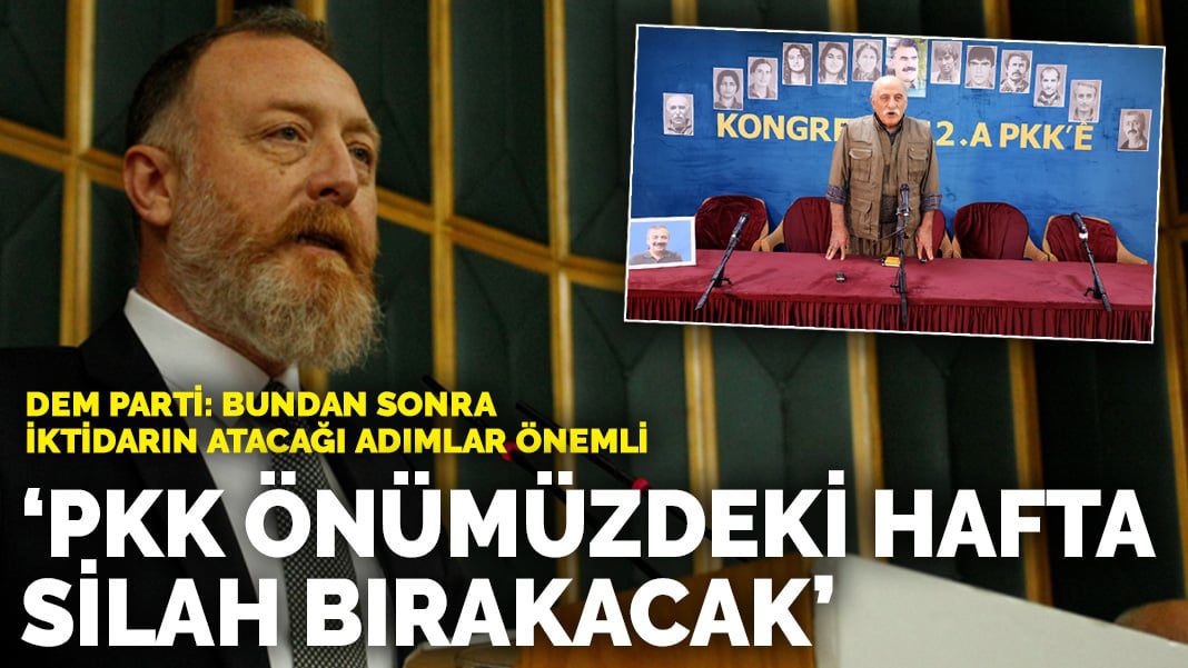 DEM Parti: PKK önümüzdeki hafta silah bırakacak… Bundan sonra iktidarın atacağı adımlar önemli