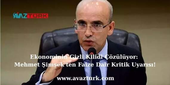 Ekonominin Gizli Kilidi Çözülüyor: Mehmet Şimşek’ten Faize Dair Kritik Uyarısı!
