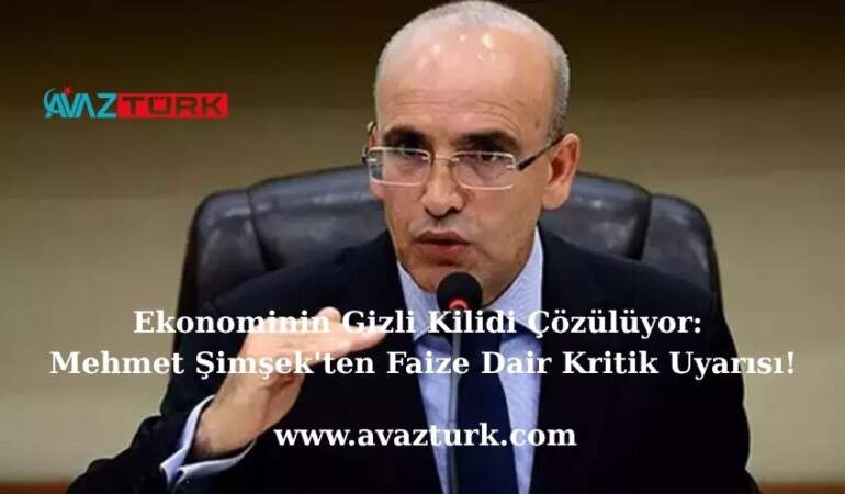 Ekonominin Gizli Kilidi Çözülüyor: Mehmet Şimşek’ten Faize Dair Kritik Uyarısı!