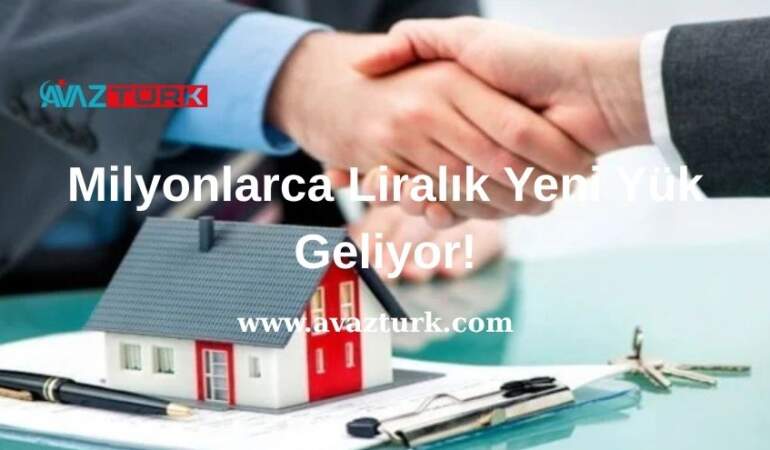 Milyonlarca Liralık Yeni Yük Geliyor!