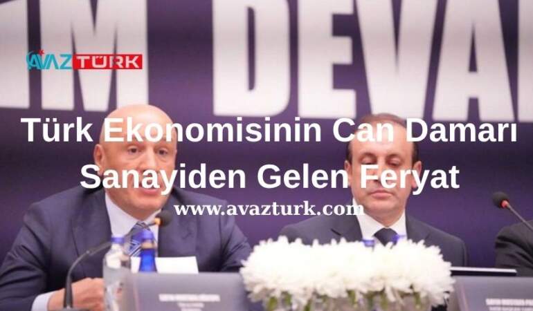 Türk Ekonomisinin Can Damarı Sanayiden Gelen Feryat