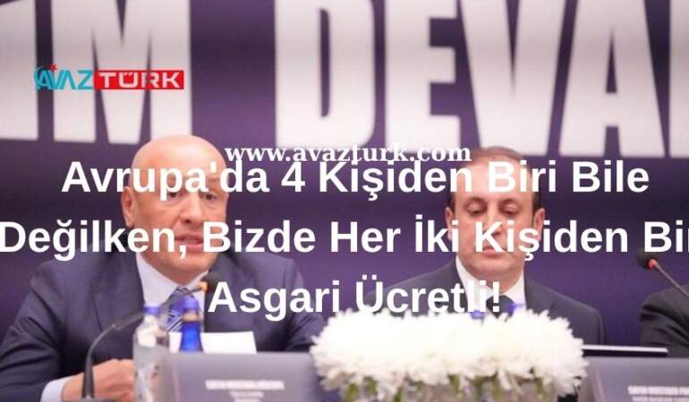 Avrupa’da 4 Kişiden Biri Bile Değilken, Bizde Her İki Kişiden Biri Asgari Ücretli!