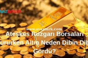 Ateşkes Rüzgarı Borsaları Uçururken Altın Neden Dibin Dibini Gördü?