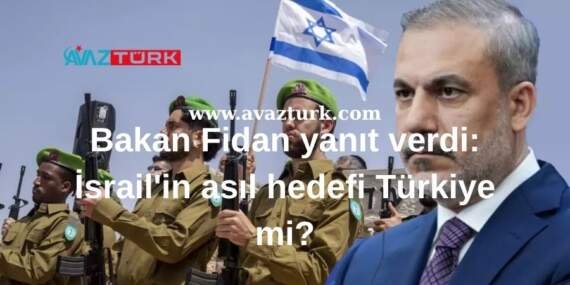 Hedef Türkiye Mi? Bakan Fidan’dan İsrail’e Tarihi Yanıt Geldi!