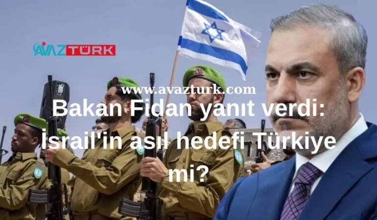 Hedef Türkiye Mi? Bakan Fidan’dan İsrail’e Tarihi Yanıt Geldi!