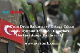PKK’nın Dron Saldırısı ve Ortaya Çıkan Büyük Oyunun Tehlikeli Detayları Herkesi Ayağa Kaldıracak!