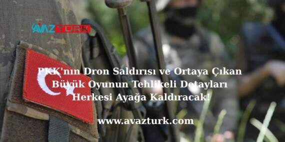 PKK’nın Dron Saldırısı ve Ortaya Çıkan Büyük Oyunun Tehlikeli Detayları Herkesi Ayağa Kaldıracak!