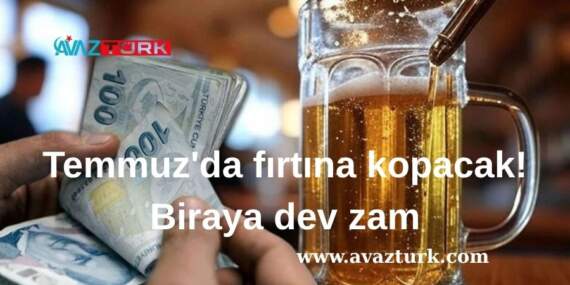 Temmuz’da Cep Yakacak Yeni Bir Dalga Geliyor: Biraya Dev Zam Yolda!