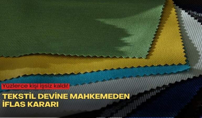 Yüzlerce kişi işsiz kaldı! Tekstil devine mahkemeden iflas kararı