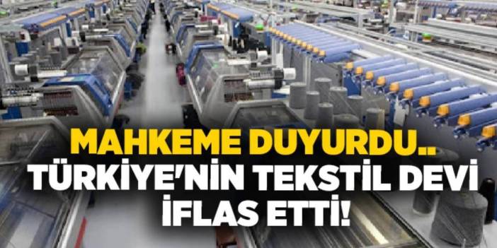 500'e yakın çalışanı bulunuyordu: 29 yıllık Türk tekstil devi resmen iflas etti!