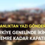Tüm Türkiye genelinde kapatıldı! İkinci bir emre kadar açılmayacak: Bakanlıktan yazı gönderildi