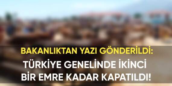 Tüm Türkiye genelinde kapatıldı! İkinci bir emre kadar açılmayacak: Bakanlıktan yazı gönderildi
