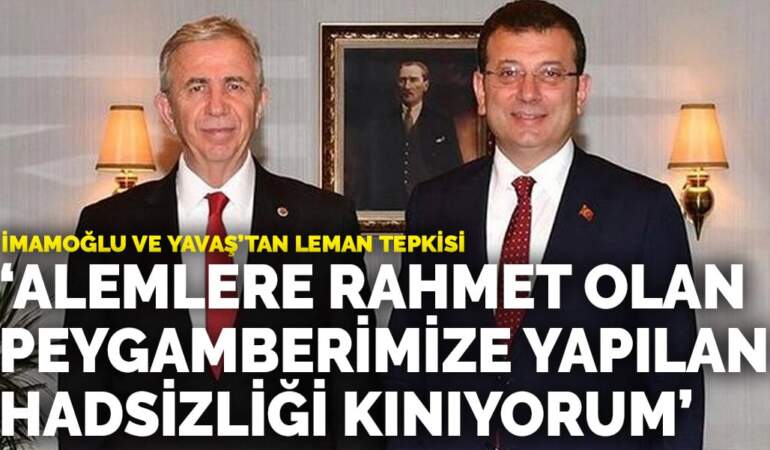 İmamoğlu ve Yavaş’tan LeMan tepkisi: Alemlere rahmet olan peygamberimize yapılan hadsizliği kınıyorum
