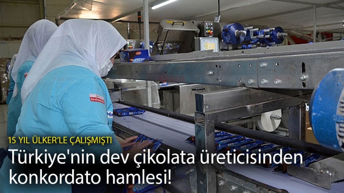 Türkiye’nin dev çikolata üreticisinden konkordato hamlesi! 15 yıl Ülker’le çalışmıştı