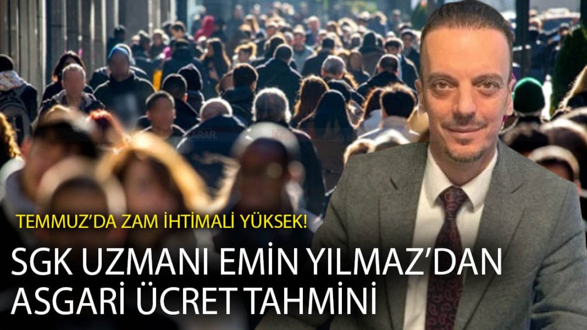 SGK Uzmanı Emin Yılmaz’dan asgari ücret tahmini: Temmuz’da zam ihtimali yüksek!