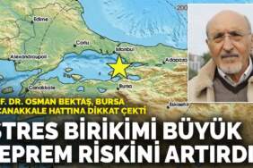 Prof. Dr. Osman Bektaş, Bursa ve Çanakkale hattına dikkat çekti: Stres birikimi büyük deprem riskini artırdı