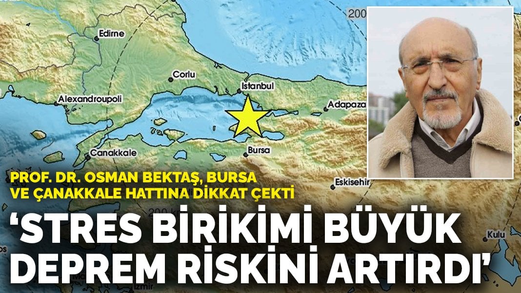 Prof. Dr. Osman Bektaş, Bursa ve Çanakkale hattına dikkat çekti: Stres birikimi büyük deprem riskini artırdı