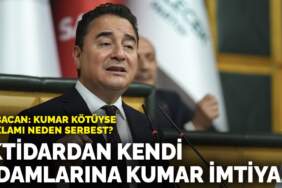 Babacan: Kumar kötüyse reklamı neden serbest? İktidardan kendi adamlarına kumar imtiyazı
