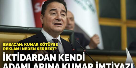 Babacan: Kumar kötüyse reklamı neden serbest? İktidardan kendi adamlarına kumar imtiyazı