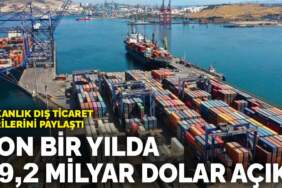 Bakanlık dış ticaret verilerini paylaştı: Son bir yılda 89,2 milyar dolar açık